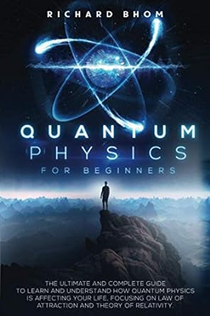 quantum physics for beginners the ultimate and  guide to learn and understand how quantum physics is
