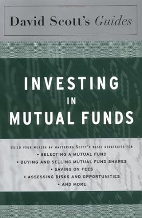 david scott s guide to investing in mutual funds 1st edition david l. scott accounting professor 0618353283