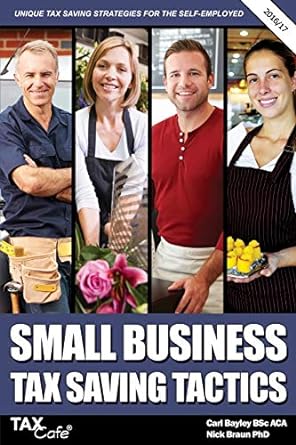 small business tax saving tactics unique tax saving strategies for the self employed 2017 edition carl