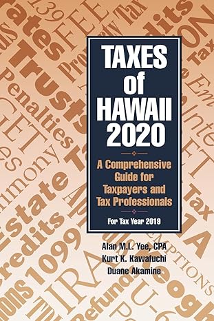 taxes of hawaii 2020 a comprehensive guide for taxpayers and tax professionals for tax year 2018 2018 edition