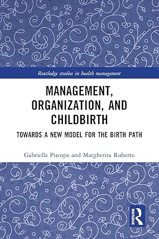 management organization and childbirth  towards a new model for the birth path 1st edition gabriella piscopo