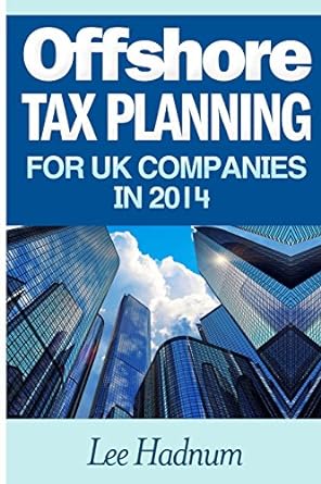 offshore tax planning for uk companies in 2014 1st edition mr lee hadnum 1495431452, 978-1495431456