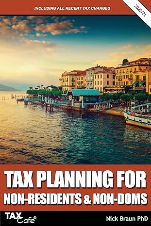 tax planning for non residents and non doms including all recent tax changes 2021 edition nick braun