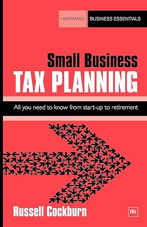 small business tax planning all you need to know from start up to retirement 1st edition russell cockburn