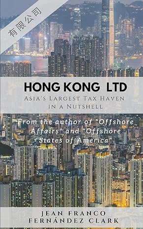 hong kong ltd asias largest tax haven in a nutshell 1st edition jean franco fernandez clark b08b7g8f8w,