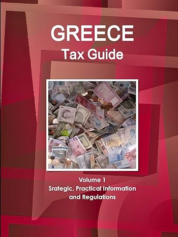 greece tax guide volume 1 strategic practical information and regulations 6th edition ibp usa 1433020602,