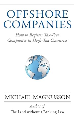 offshore companies how to register tax free companies in high tax countries 1st edition michael magnusson