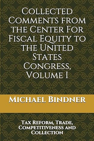 collected comments from the center for fiscal equity to the united states congress volume i tax reform trade