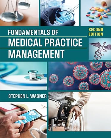 fundamentals of medical practice management 2nd edition stephen l. wagner 164055422x, 978-1640554221