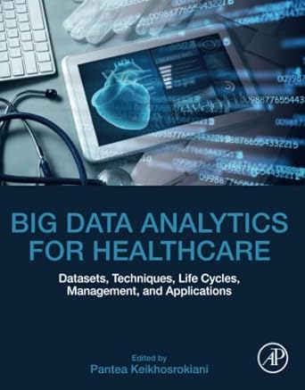 big data analytics for healthcare datasets techniques life cycles management and applications 1st edition