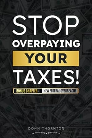 stop overpaying your taxes 1st edition dohn thornton, jinean florom, mark julian 979-8853153127