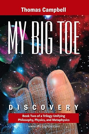 my big toe discovery book 2 of a trilogy unifying philosophy physics and metaphysics 2nd edition thomas