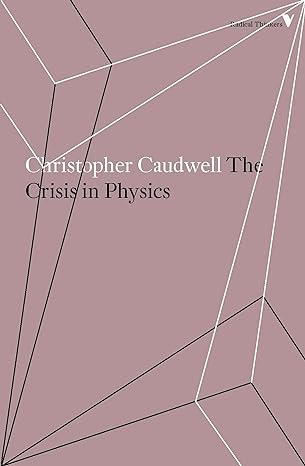 the crisis in physics 1st edition christopher caudwell ,h. levy 1786634600, 978-1786634603