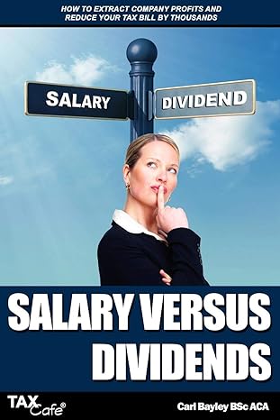 salary versus dividends how to extract company profits and reduce your tax bill by thousands 1st edition carl