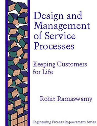 design and management of service processes keeping customers for life 1st edition rohit ramaswamy 0201633833,