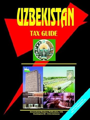 uzbekistan tax guide 1st edition ibp usa 0739739794, 978-0739739792