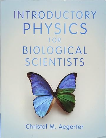introductory physics for biological scientists 1st edition christof m. aegerter 1108466508, 978-1108466509