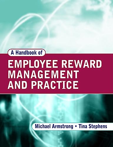 a handbook of employee reward management and practice 1st edition michael armstrong , tina stephens