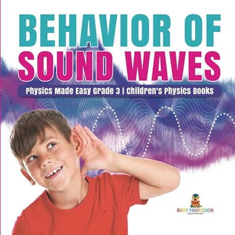 behavior of sound waves physics made easy grade 3 children s physics books 1st edition baby professor