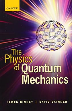 the physics of quantum mechanics 1st edition james binney 0199688575, 978-0199688579