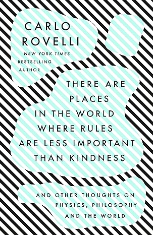 there are places in the world where rules are less important than kindness and other thoughts on physics