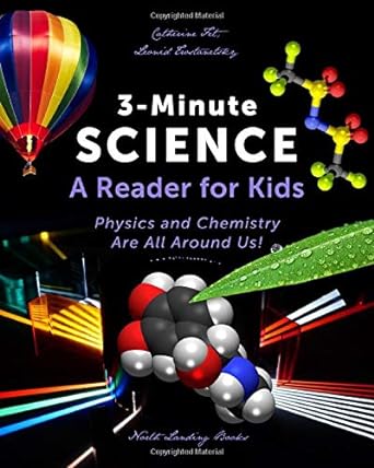 3 minute science  for kids physics and chemistry are all around us 1st edition catherine fet ,leonid