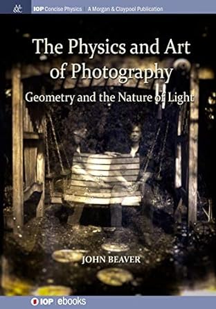 The Physics And Art Of Photography Volume 1 Geometry And The Nature Of Light