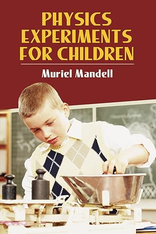 physics experiments for children 1st edition muriel mandell 0486220338, 978-0486220338