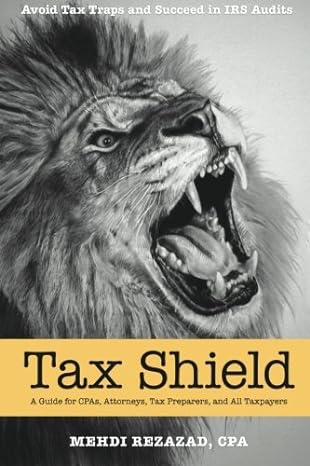 tax shield a guide for cpas attorneys tax preparers and all taxpayers 1st edition mehdi rezazad 0996808515,