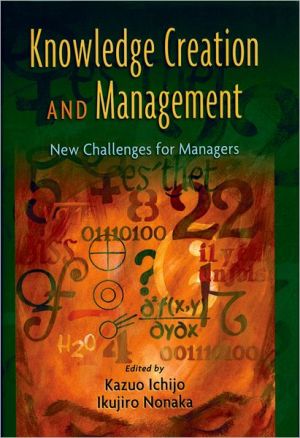 knowledge creation and management new challenges for managers 1st edition kazuo ichijo , ikujiro nonaka