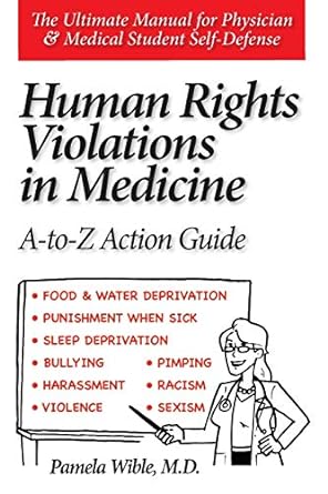 human rights violations in medicine a to z action guide  pamela wible m.d. 0985710330, 978-0985710330
