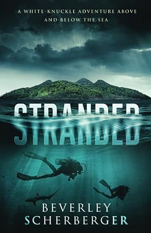 stranded a white knuckle adventure above and below the sea  beverley scherberger 1535034149, 978-1535034142