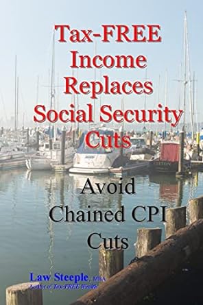 tax free income replaces social security cuts avoid chained cpi cuts 1st edition law steeple mba 1484129539,