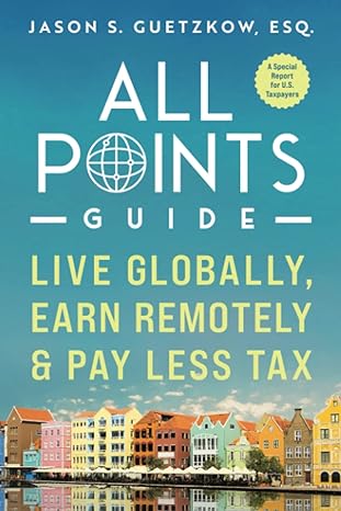 all points guide live globally earn remotely and pay less tax 1st edition jason seymour guetzkow
