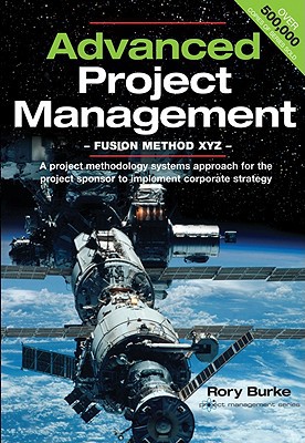 advanced project management fusion method xyz 1st edition rory burke 0958273375, 9780958273374