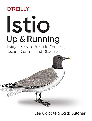 istio up and running using a service mesh to connect secure control and observe  lee calcote, zack butcher