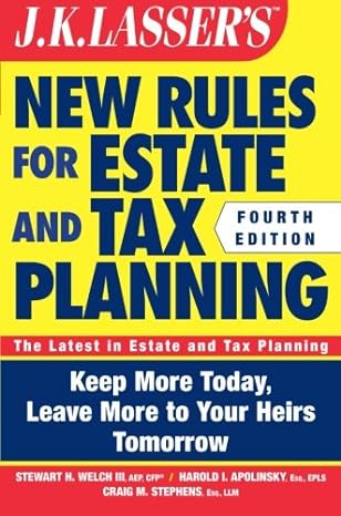 new rules for estate and tax planning the least in estate and tax planning 4th edition stewart h. welch
