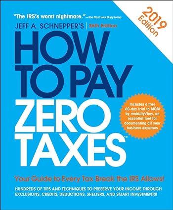 how to pay zero taxes your guide to every tax break the irs allows 2019 edition jeff schnepper 1260143260,