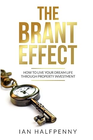 the brant effect how to live your dream life through property investment 1st edition ian halfpenny