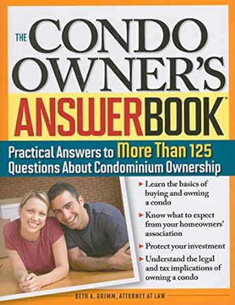 the condo owners answer book practical answers to more than 125 questions about condominium ownership 1st