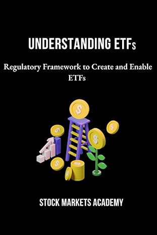 understanding etfs regulatory framework to create and enable etfs 1st edition stock markets academy