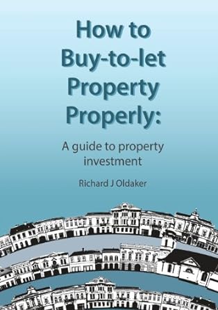 how to buy to let property properly a guide to property investment 1st edition richard j oldaker 0755215672,