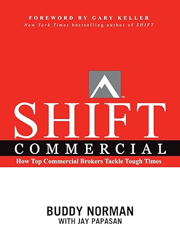 shift commercial how top commercial brokers tackle tough times 1st edition jay papasan ,buddy norman