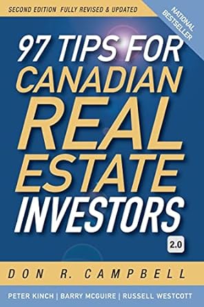 97 tips for canadian real estate investors 2 0 2nd edition don r. campbell ,peter kinch ,barry mcguire