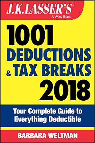 j k lassers 1001 deductions and tax breaks 2018 your  complete guide to everything deductible 2018 edition