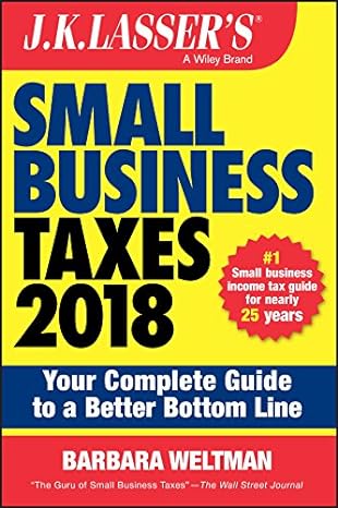 j k lassers small business taxes 2018 your complete guide to a better bottom line 2018 edition barbara