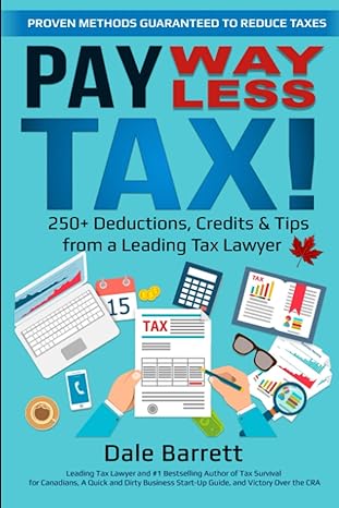 pay way less tax 250+ deductions credits and tips from a leading tax lawyer 1st edition dale barrett