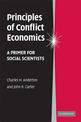 principles of conflict economics a primer for social scientists 1st edition charles h. anderton b0088ouk78