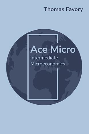 ace micro intermediate microeconomics 1st edition thomas favory 979-8419103733