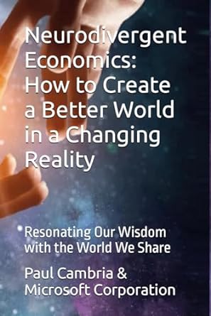 neurodivergent economics how to create a better world in a changing reality resonating our wisdom with the